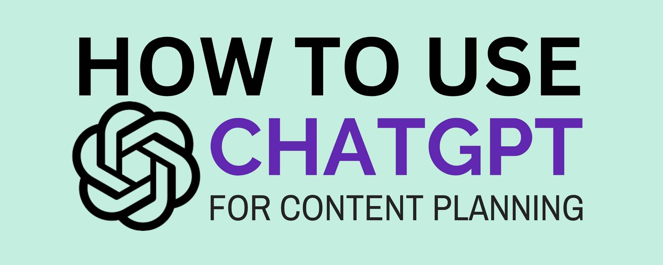 ChatGPT for Content Planning
